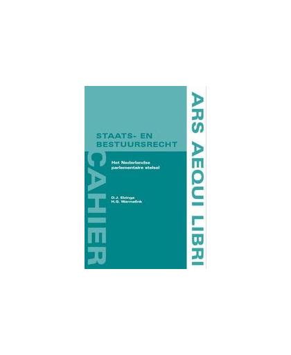 Het Nederlandse parlementaire stelsel. Ars Aequi cahiers Staats- en bestuursrecht, Elzinga, D.J., Paperback
