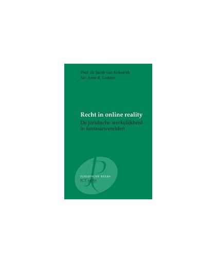 Recht in online reality. de juridische werkelijkheid in fantasie werelden, Kokswijk, J. van, Paperback