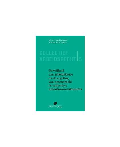 De vrijheid van arbeidkeuze en de regeling van nevenarbeid in collectieve arbeidsovereenkomsten. J. van Drongelen, Paperback