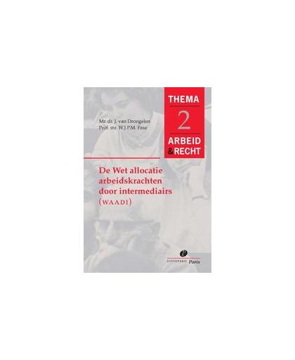 De wet allocatie arbeidskrachten door intermediairs (WAADI). J. van Drongelen, Paperback