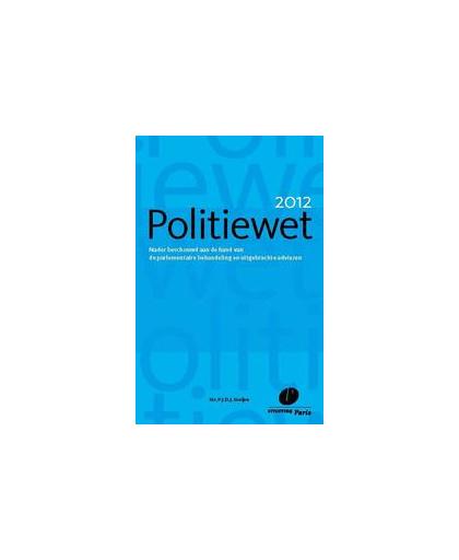 Politiewet 2012. nader beschouwd aan de hand van de parlementaire behandeling en uitgebrachte adviezen, P.J.D.J. Muijen, Paperback