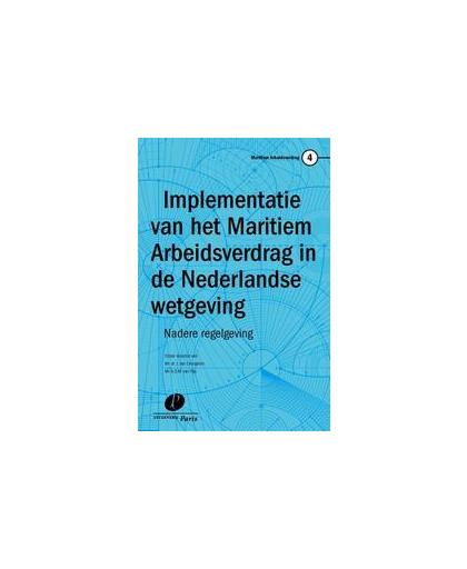 Implementatie van het maritiem arbeidsverdrag in de Nederlandse wetgeving. nadere regelgeving, Paperback