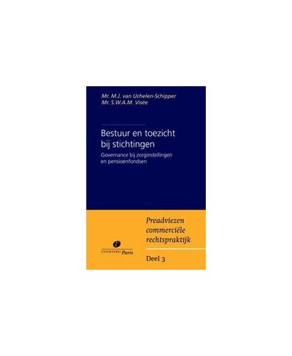 Bestuur en toezicht bij stichtingen. governance bij zorginstellingen en pensioenfondsen, Uchelen-Schipper, Marleen van, Paperback