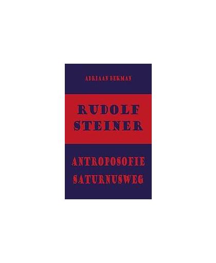 Rudolf Steiner - antroposofie - Saturnusweg. Bekman, Adriaan, Paperback