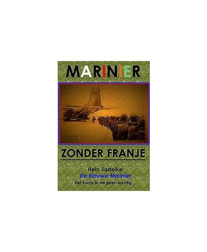 Marinier zonder franje. het korps in de jaren tachtig, Sodeike, Hein, Paperback