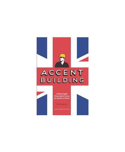 Accent Building. a British English Pronunciation Course for Speakers of Dutch, Smakman, Dick, Paperback
