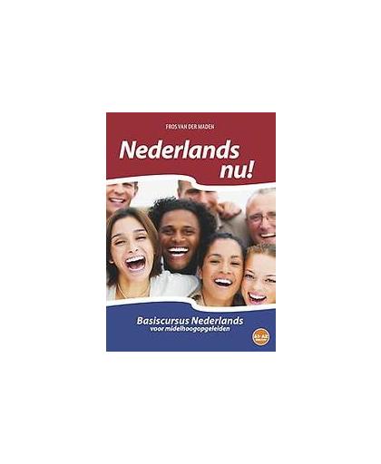 Nederlands nu!: vanaf niveau A0 tot en met niveau A2 (CEFR/ERK). basiscursus Nederlands voor middelhoogopgeleiden, Van der Maden, Fros, Paperback