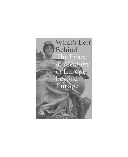 What's left behind. the lieux de mémoire of europe beyond Europe, Paperback