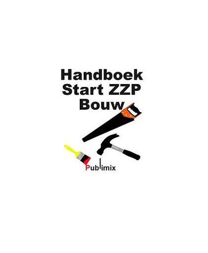 Handboek ZZP Bouw. gids voor ondernemers in de bouw, P.C. Bosman, Paperback