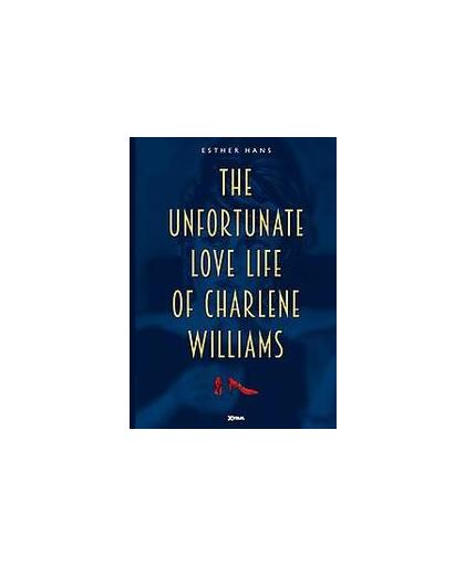The unfortunate love life of Charlene Williams. Esther, Hans, Hardcover