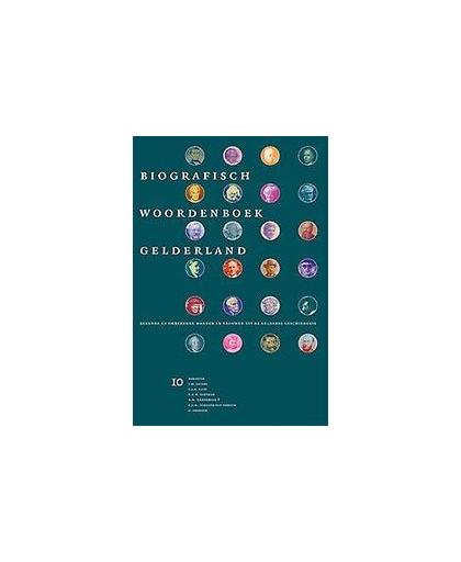 Bekende en onbekende mannen en vrouwen uit de Gelderse geschiedenis: 10. Biografisch Woordenboek Gelderland, Paperback