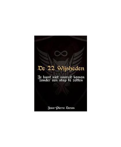 De 22 Wijsheden. je kunt niet vooruit komen zonder een stap te zetten, Jean-Pierre Doran, Paperback