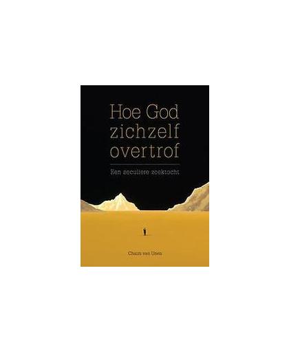 Hoe God zichzelf overtrof. een seculiere zoektocht, van Chaim Unen, Paperback