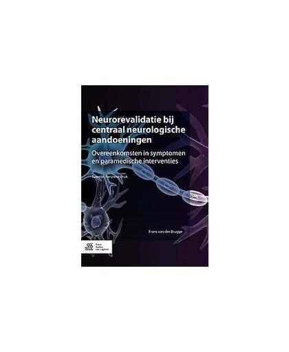 Neurorevalidatie bij centraal neurologische aandoeningen. overeenkomsten in symptomen en paramedische interventies, Van der Brugge, Frans, Paperback