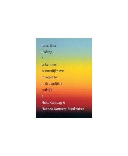 Innerlijke leiding. de kunst om de innerlijke stem te volgen tot in de dagelijkse praktijk, Korteweg-Frankhuisen, Hanneke, Paperback