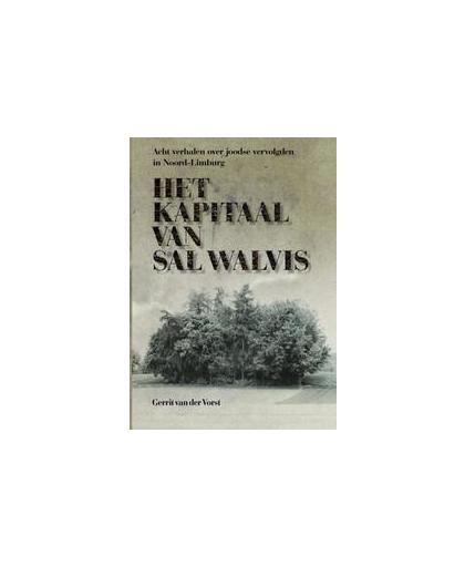 Het kapitaal van Sal Walvis. acht verhalen over joodse vervolgden in Noord-Limburg, Vorst, Gerrit P. van der, Paperback