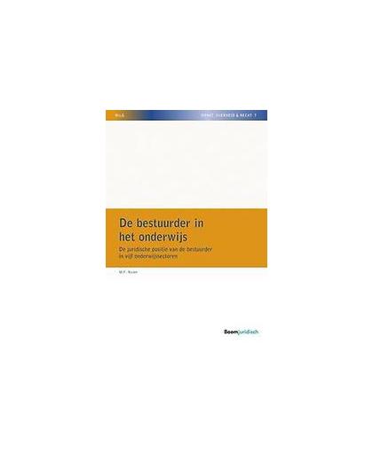 De bestuurder in het onderwijs. de juridische positie van de bestuurder in vijf onderwijssectoren, Nolen, Martijn, Paperback