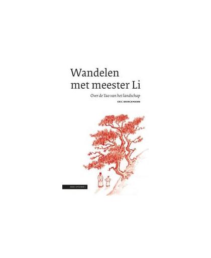 Wandelen met meester Li. over de Tao van het landschap, Eric Brinckmann, Paperback