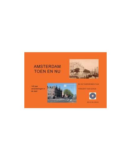 Amsterdam toen en nu. In de voetsporen van Vincent van Gogh / 140 veranderingen in de stad, Ronald Wilfred Jansen, Paperback