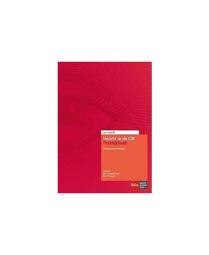 Inzicht in de OR Praktijkboek: Editie2018. leidraad voor het OR-werk, Janssens-Boer, J., Paperback