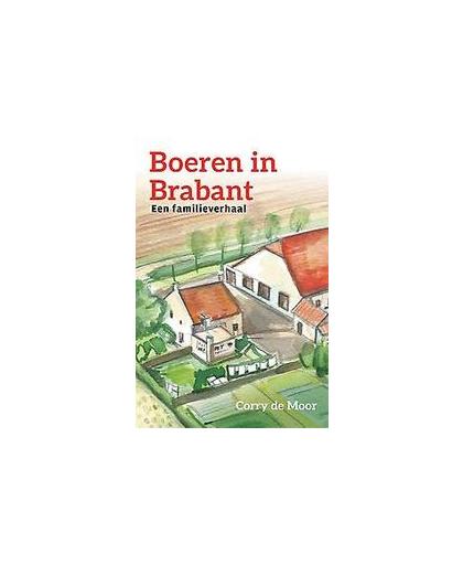 Boeren in Brabant. Een familieverhaal, Moor, Corry De, Paperback