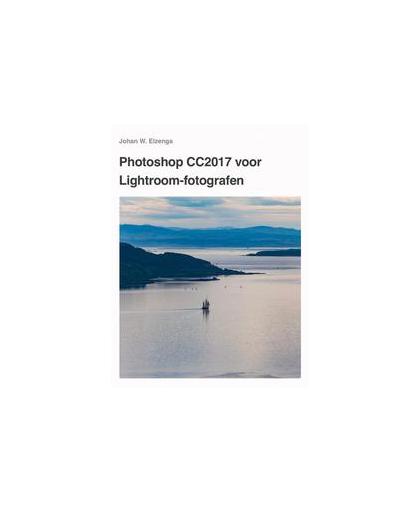 Photoshop CC voor Lightroom fotografen. Johan W. Elzenga, Paperback