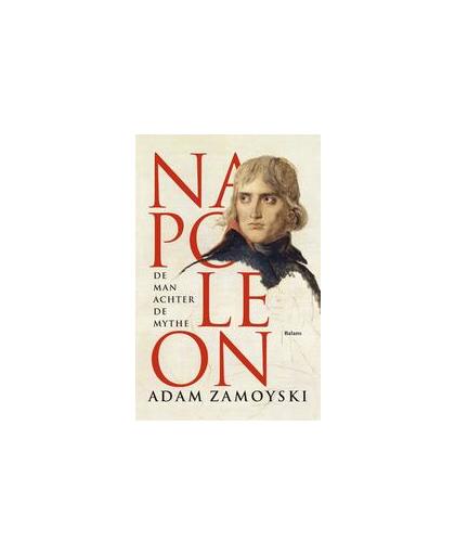Napoleon. de man achter de mythe, Zamoyski, Adam, Hardcover