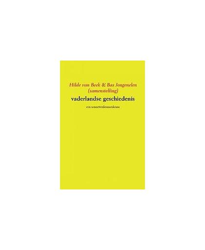 vaderlandse geschiedenis. een sonnettenkransenkrans, Hilde van Beek & Bas Jongenelen samenstelling, Paperback