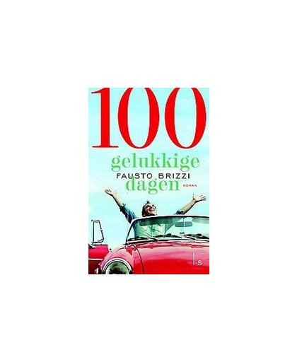 100 Gelukkige dagen (POD). Wat zou jij doen als je nog honderd dagen te leven had?, Fausto Brizzi, Paperback