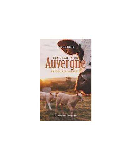Een jaar in de Auvergne. en af en toe in de Dordogne..., Van Dongen, Hans, Paperback