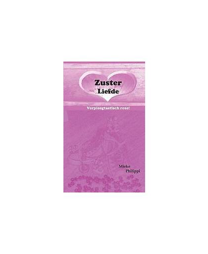 Zuster Liefde. Verpleegtastisch roze!, Philippi, M., Paperback