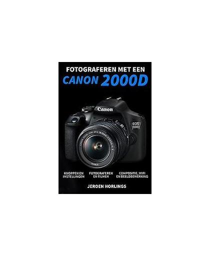 Fotograferen met een Canon 2000D. Jeroen Horlings, Paperback