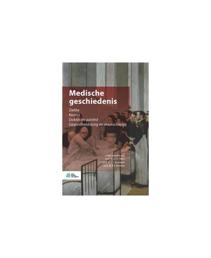 Medische geschiedenis. ziekte, kennis, dokter en patiënt, gezondheidszorg en maatschappij, Hardcover