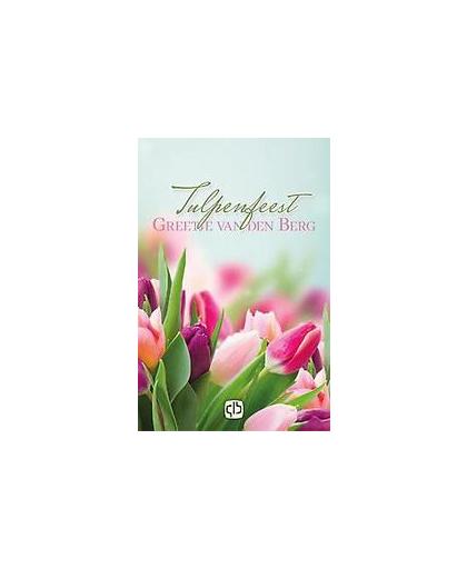 Tulpenfeest. grote letter uitgave, Van den Berg, Greetje, Hardcover
