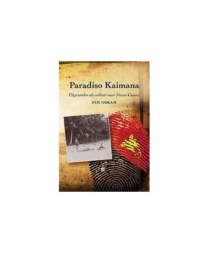 Paradiso Kaimana. uitgezonden als soldaat naar Nieuw-Guinea, Pim Oskam, Paperback