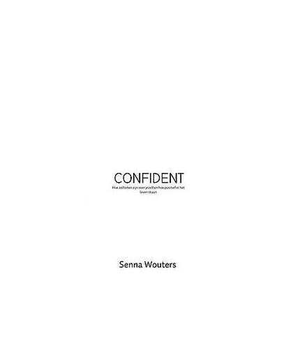 CONFIDENT. Hoe zelfzeker zijn over jezelf en hoe positief in het leven staan, Wouters, Senna, Paperback