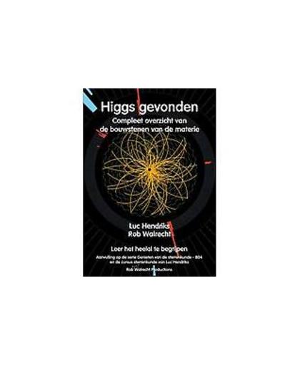 Higgs gevonden. compleet overzicht van de bouwstenen van de materie, Walrecht, Rob, Paperback