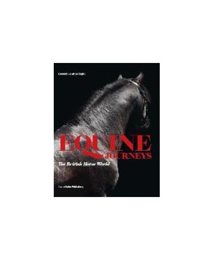 Equine Journeys: The British Horse World. The British Horse World, Hossein Amirsadeghi, Hardcover
