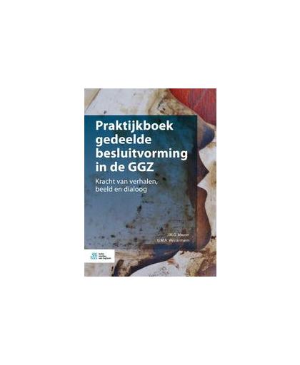 Praktijkboek gedeelde besluitvorming in de GGZ. Kracht van verhalen, beeld en dialoog, Maurer, J.M.G., Paperback