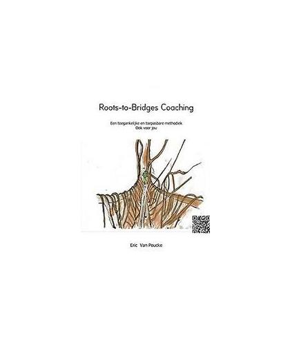 Roots-to-Bridges Coaching. Een toegankelijke en toepasbare methodiek Ook voor jou, Van Poucke, Eric, Paperback