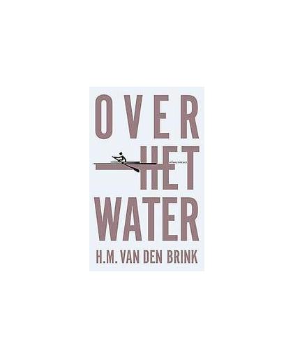 Over het water (Jubileum). Van den Brink, Hans Maarten, Hardcover