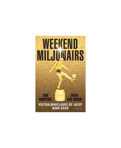 Weekendmiljonairs. Voetbalmakelaars op jacht naar goud, Van Duren, Iwan, Paperback