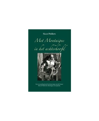 Met Montaigne in het achterhoofd. Sicco Polders, Paperback
