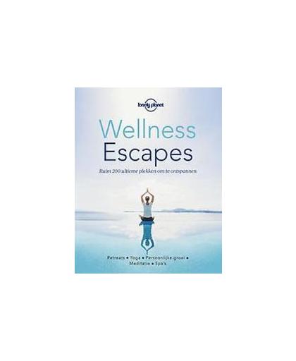 Wellness Escapes. Ruim 300 ultieme plekken om te ontspannen, Hardcover
