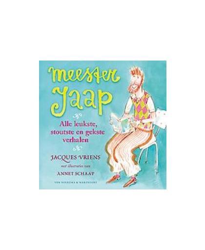 Meester Jaap -. alle leukste, stoutste en gekste verhalen, Vriens, Jacques, Hardcover