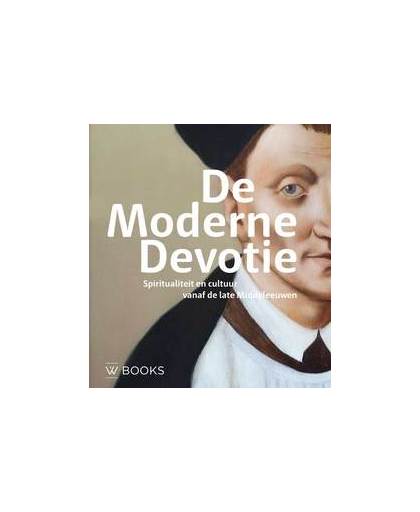 De Moderne devotie. Spiritualiteit en cultuur vanaf de late Middeleeuwen, de, Boer e.a., Hardcover