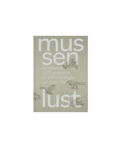 Mussenlust. de huismus in 50 gedichten en 150 tekeningen van Peter Vos, Snijders, A.L., Hardcover