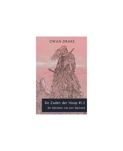 De Zaden der Hoop *I.5. De Opkomst van een Opstand, Owan Drake, Paperback