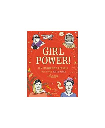 Girlpower! Een inspirerend doeboek voor en over rebelse meiden. Een inspirerend doeboek voor en over rebelse meiden, Paperback