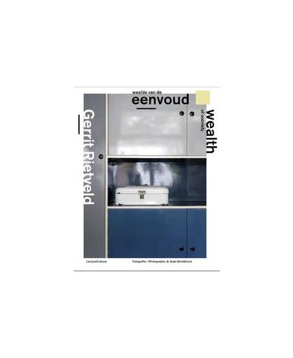 Gerrit Rietveld - Weelde van de Eenvoud / Wealth of Sobriety. Zwikstra, Willemijn, Hardcover